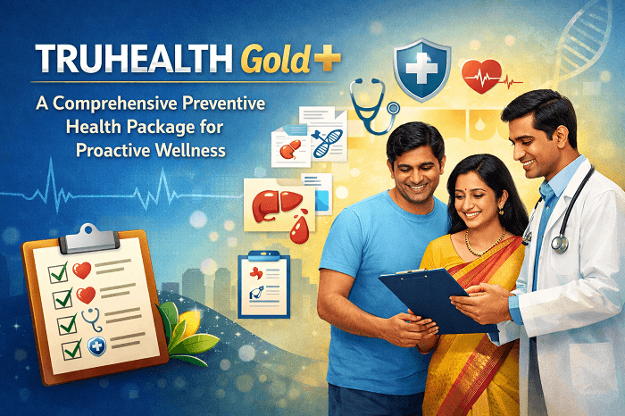 TRUHEALTH Gold+: A Comprehensive Preventive Health Package for Proactive Wellness